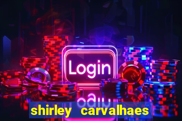 shirley carvalhaes porto seguro